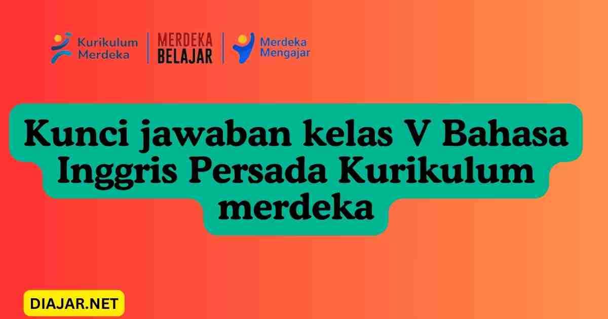 Kunci jawaban Bahasa Inggris Kelas V Persada